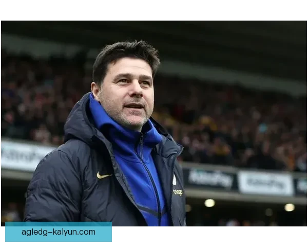 切尔西主帅波切蒂诺状态回暖，球队表现逐渐稳健